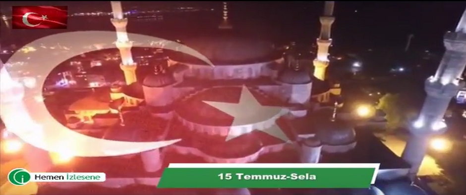 15 temmuz sela