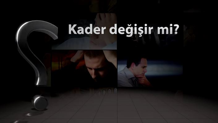 Kadere İman - 11: Kader Değişir mi?