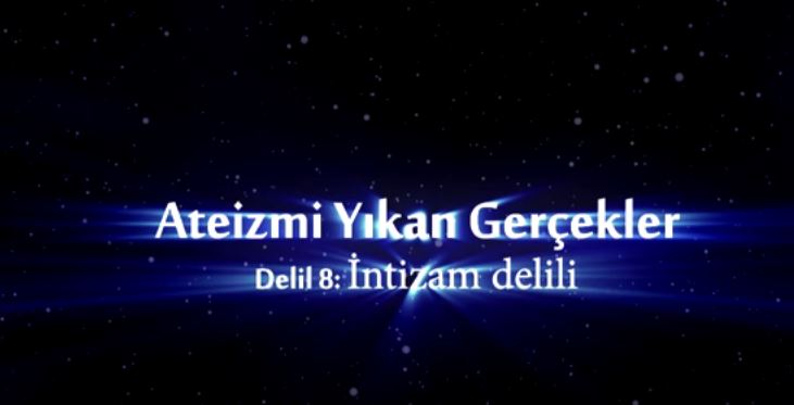 Yaratılış Delilleri - 8: Kainattaki Düzen Delili