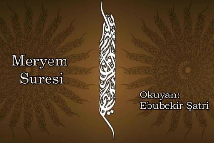 Meryem Suresi -Ebubekir Şatıri