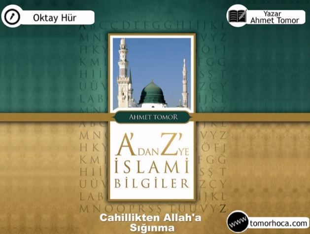 A dan Z ye İslami Bilgiler Kitabı-Cahillikten Allaha Sığınma