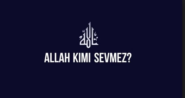 Allah kimi sevmez