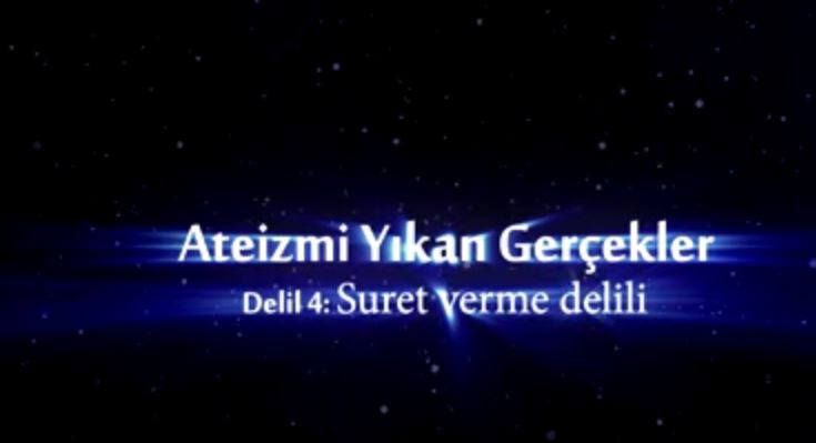 Yaratılış Delilleri - 4: Suret Verme Delili