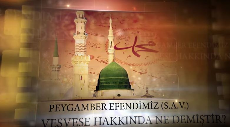 Peygamber efendimiz (S.a.v.) vesvese hakkında ne demiştir?