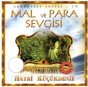 Mal ve Para Sevgisi - Hayri Küçükdeniz Sohbetler Serisi