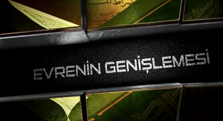 Kuran'dan Bilimsel Mucizeler - 1: Evrenin Genişlemesi