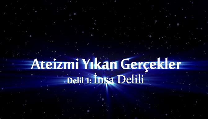 Yaratılış Delilleri - 1: İnşa Delili