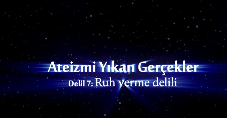 Yaratılış Delilleri - 7: Ruh Verme Delili