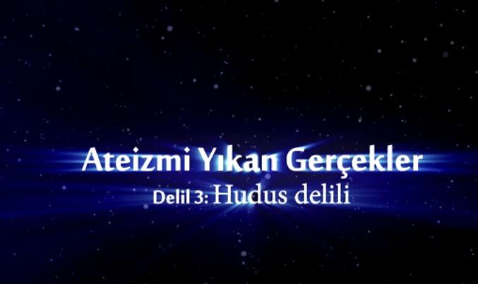 Yaratılış Delilleri - 3: Hudus Delili