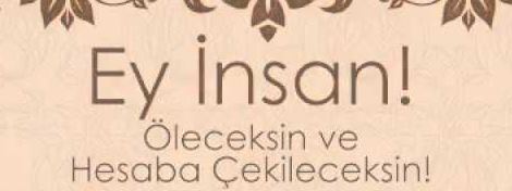 Ey Nefsim Yakında Öleceksin! (İbret al)
