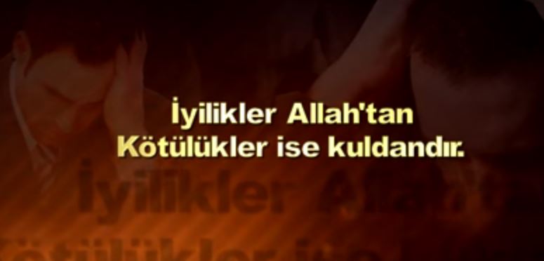 Kadere İman - 9: İyiliğin Allah'tan, Kötülüğün Kuldan Olması