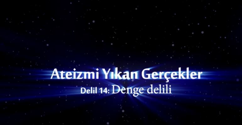 Yaratılış Delilleri - 14: Denge Delili
