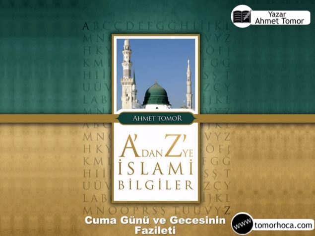 A dan Z ye İslami Bilgiler Kitabı-Cuma Günü ve gecesinin fazileti
