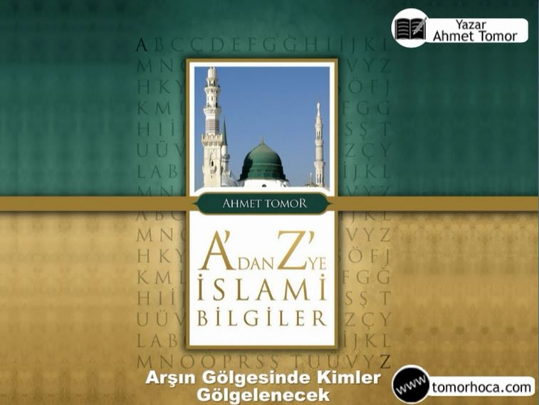 A dan Z ye İslami Bilgiler Kitabı Arşın gölgesinde kimler dinlenecek
