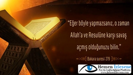 Faiz yiyenler Allah'a ve resulüne savaş açmışlardır.