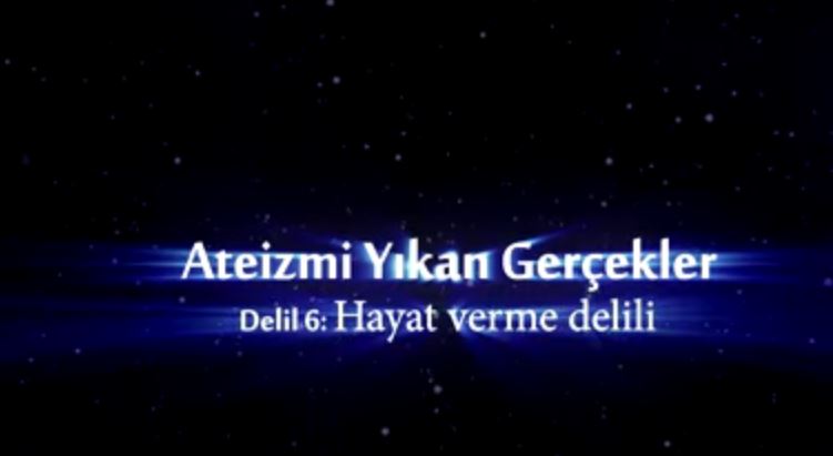 Yaratılış Delilleri - 6: Hayat Verme Delili