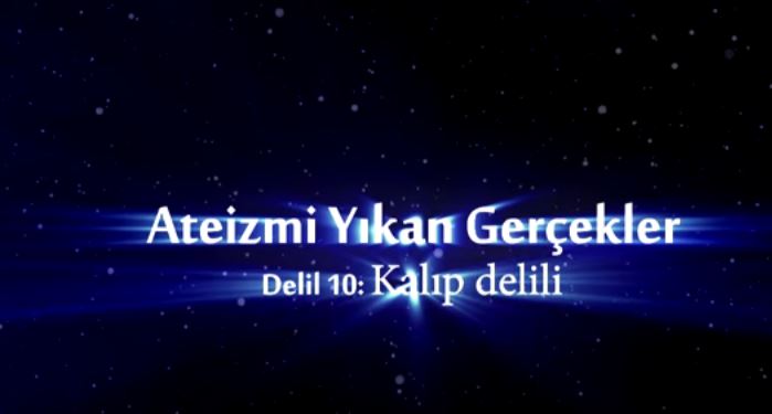 Yaratılış Delilleri - 10: Kalıp Delili